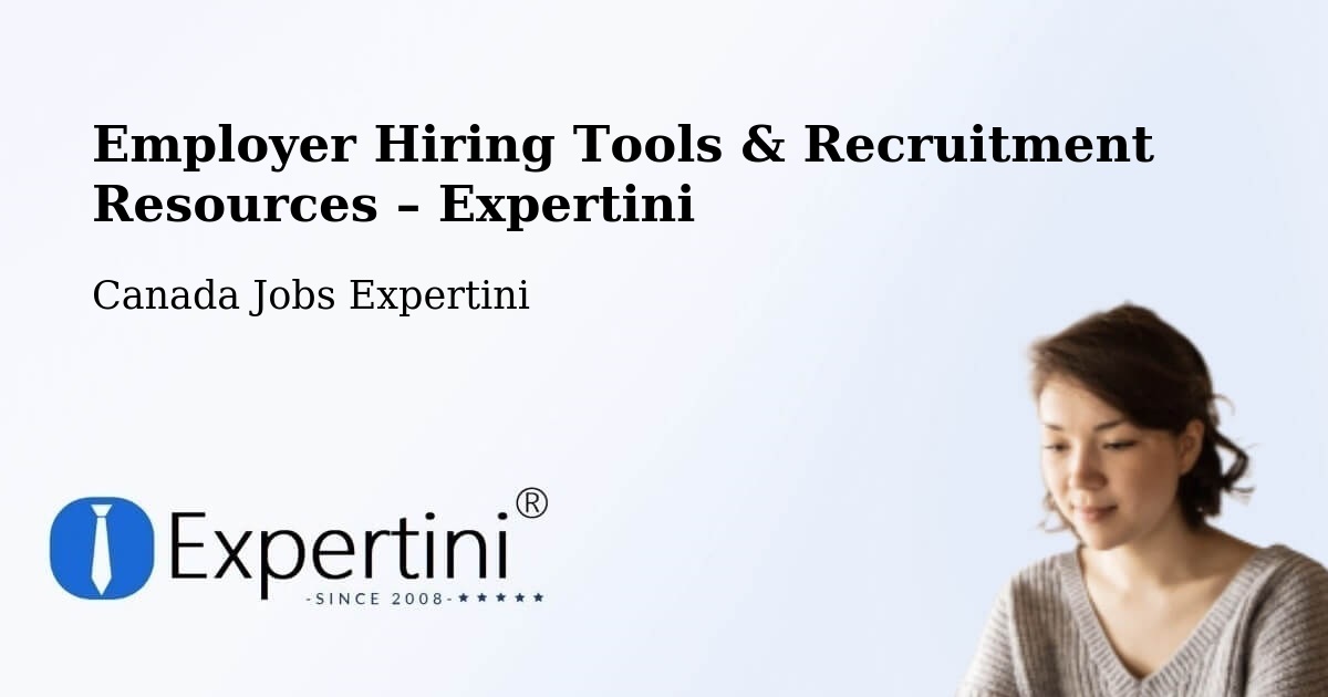 Employer Hiring Tools & Recruitment Resources – Hope - Hope, Canada Jobs Expertini