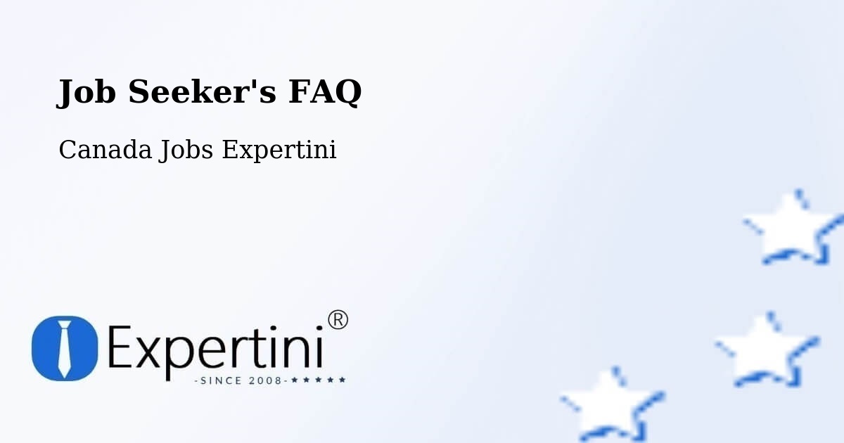 Job Seeker FAQ – Hope - Canada Jobs Expertini