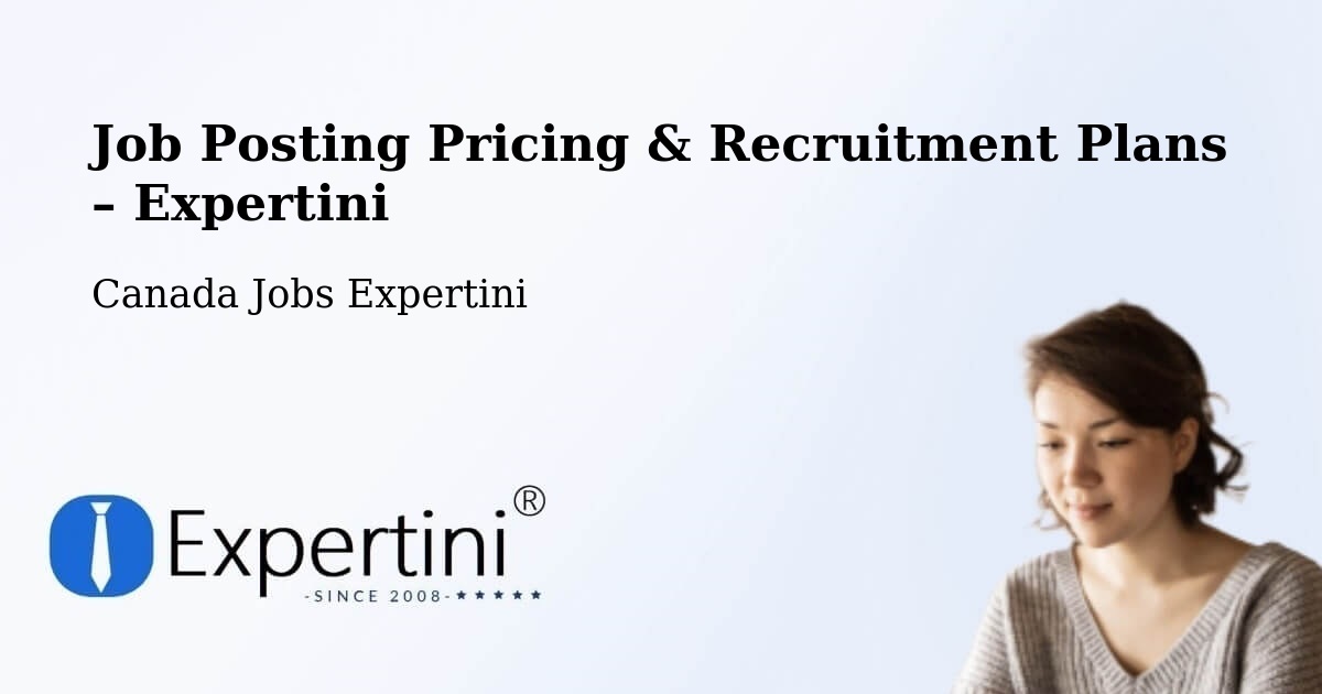 Job Posting Pricing & Recruitment Plans – Hope - Hope, Canada Jobs Expertini