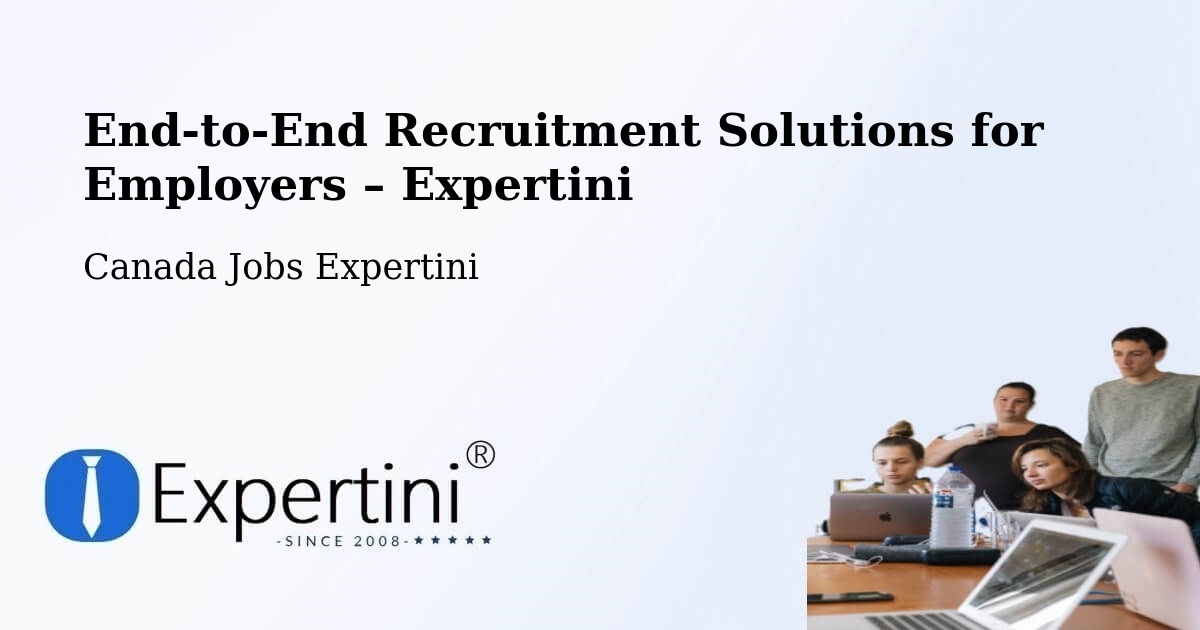 Recruitment Solutions for Employers – Hope - Hope, Canada Jobs Expertini